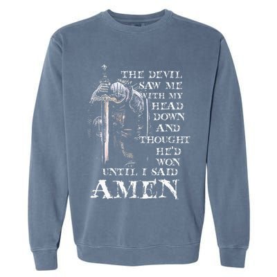 The Devil Saw Me With My Head Down And Thought HeD Won Garment-Dyed Sweatshirt