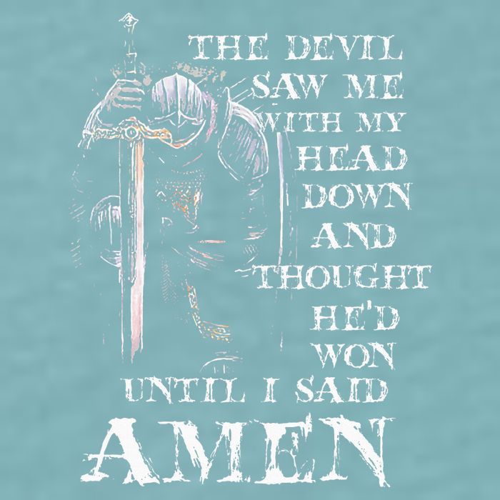The Devil Saw Me With My Head Down And Thought HeD Won Sueded Cloud Jersey T-Shirt