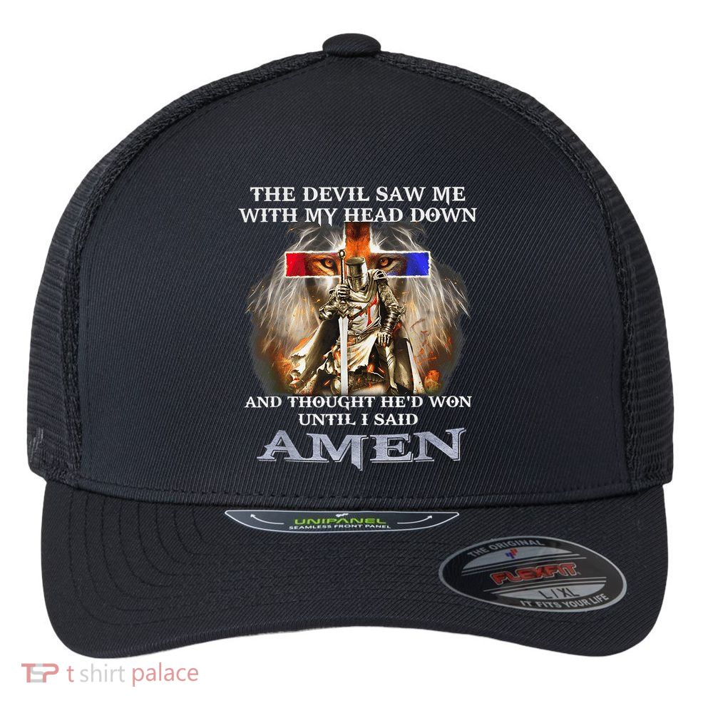 The Devil Saw Me With My Head Down Thought He Won Flexfit Unipanel Trucker Cap