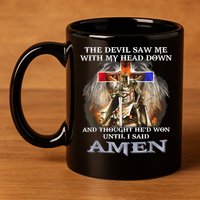 The Devil Saw Me With My Head Down Thought He Won 11oz C Handle Ceramic Mug