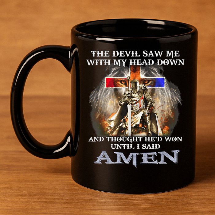 The Devil Saw Me With My Head Down Thought He Won 11oz C Handle Ceramic Mug