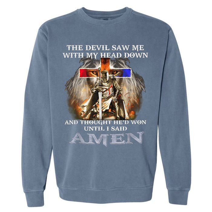 The Devil Saw Me With My Head Down Thought He Won Garment-Dyed Sweatshirt