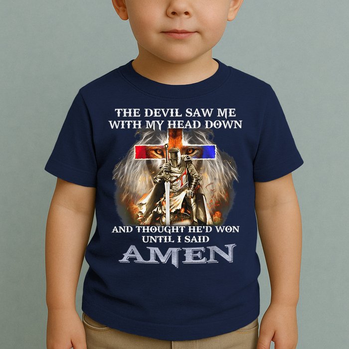 The Devil Saw Me With My Head Down Thought He Won Toddler T-Shirt