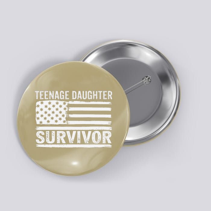 Teenage Daughter Survivor Vintage Dad Mom FatherS Day Button