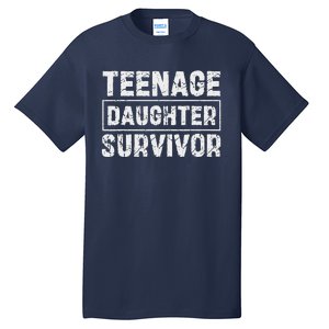 Teenage Daughter Survivor FatherS Day Dad Joke Tall T-Shirt