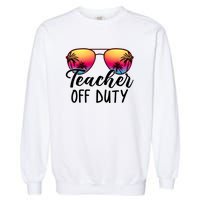 Tie Dye Teacher Off Duty Last Day Of School Teacher Summer Garment-Dyed Sweatshirt