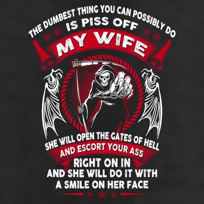 The Dumbest Thing You Can Possibly Do Is Piss Off My Wife 11oz C Handle Ceramic Mug