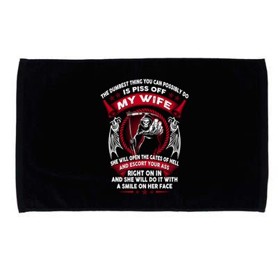 The Dumbest Thing You Can Possibly Do Is Piss Off My Wife Microfiber Hand Towel