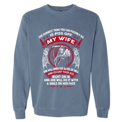 The Dumbest Thing You Can Possibly Do Is Piss Off My Wife Garment-Dyed Sweatshirt