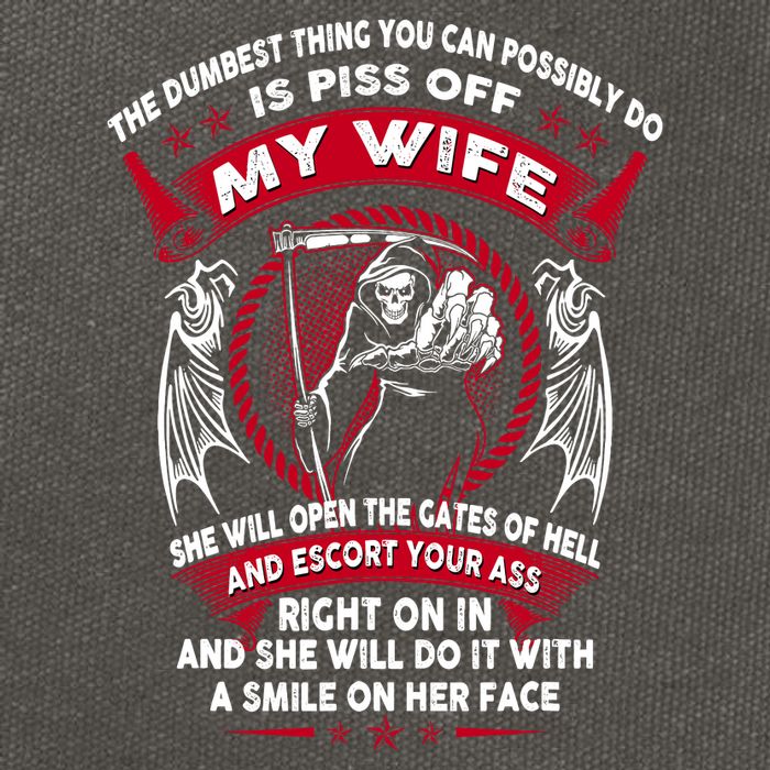The Dumbest Thing You Can Possibly Do Is Piss Off My Wife Cotton Canvas Backpack