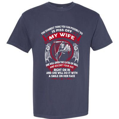 The Dumbest Thing You Can Possibly Do Is Piss Off My Wife Garment-Dyed Heavyweight T-Shirt