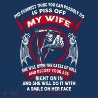 The Dumbest Thing You Can Possibly Do Is Piss Off My Wife Tall T-Shirt