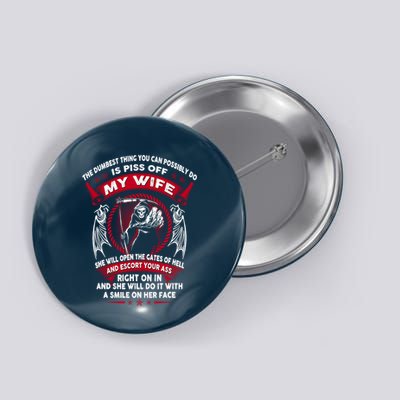 The Dumbest Thing You Can Possibly Do Is Piss Off My Wife Button
