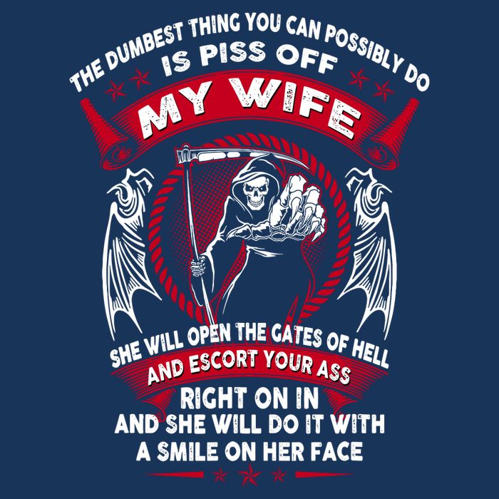 The Dumbest Thing You Can Possibly Do Is Piss Off My Wife Drawstring Bag