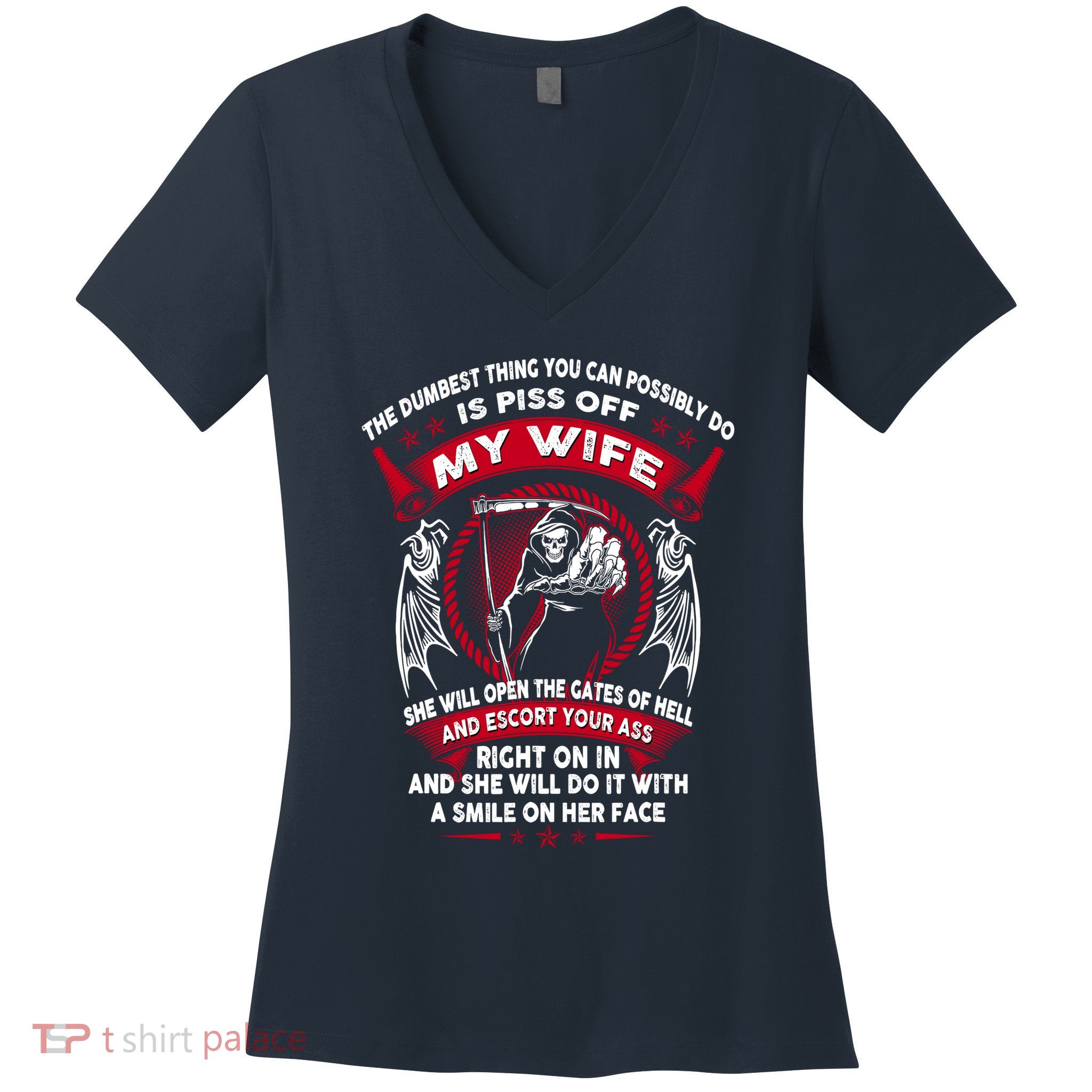 The Dumbest Thing You Can Possibly Do Is Piss Off My Wife Women's V-Neck T-Shirt
