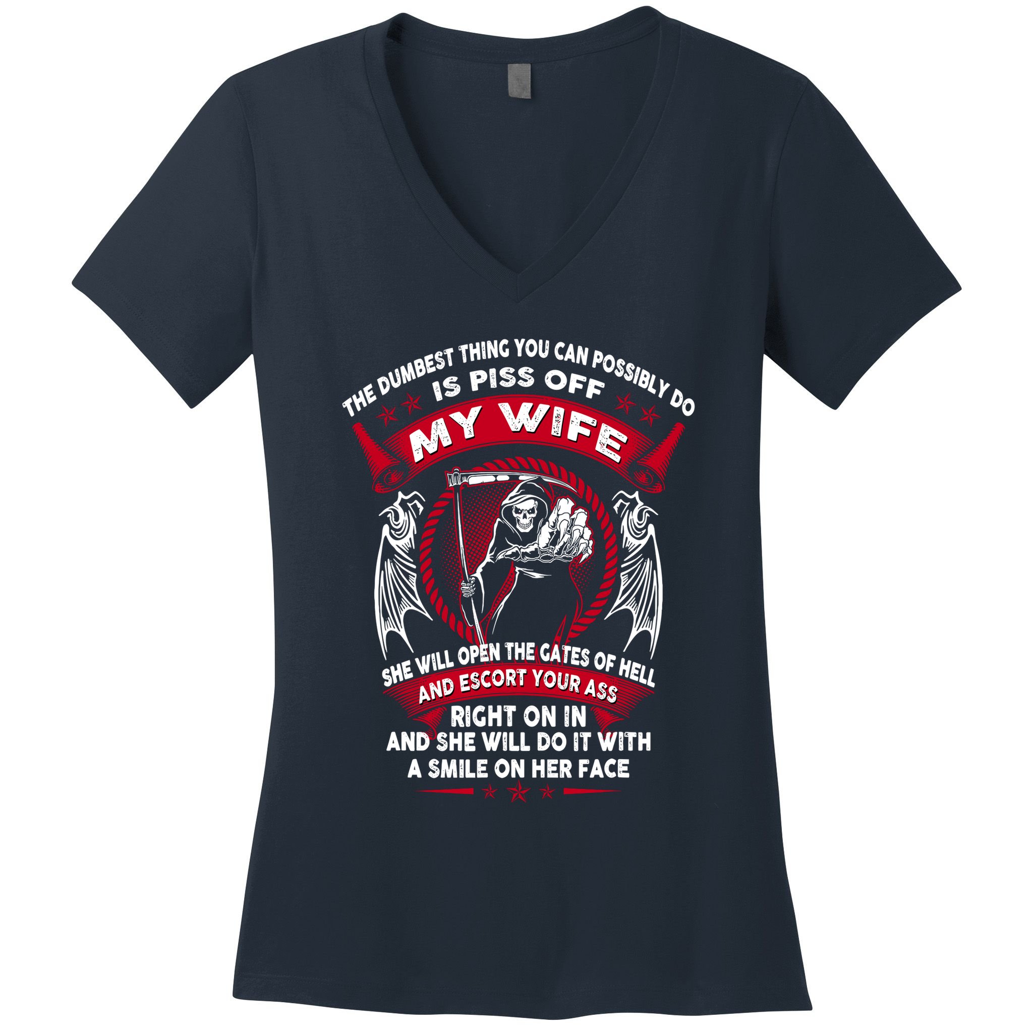 The Dumbest Thing You Can Possibly Do Is Piss Off My Wife Women's V-Neck T-Shirt