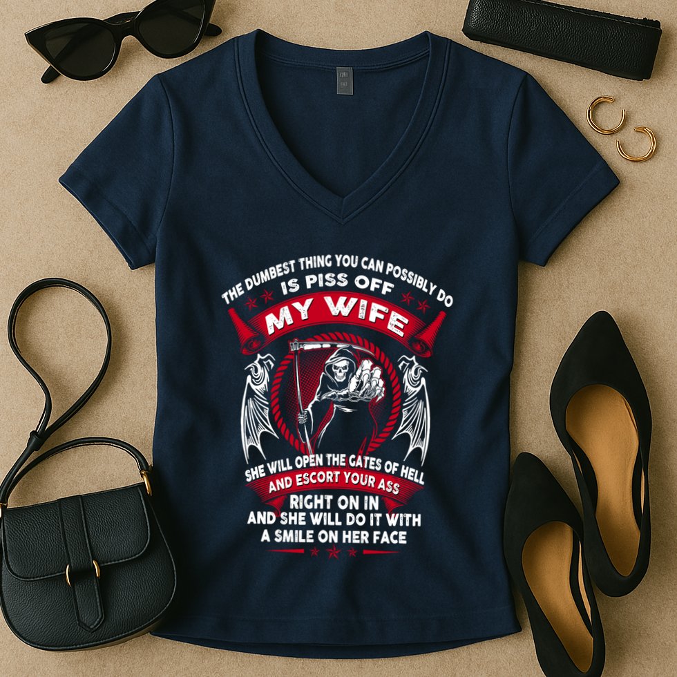 The Dumbest Thing You Can Possibly Do Is Piss Off My Wife Women's V-Neck T-Shirt