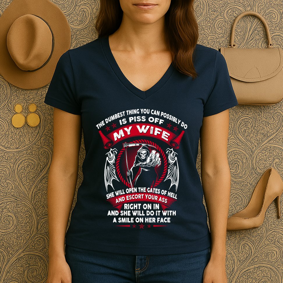 The Dumbest Thing You Can Possibly Do Is Piss Off My Wife Women's V-Neck T-Shirt