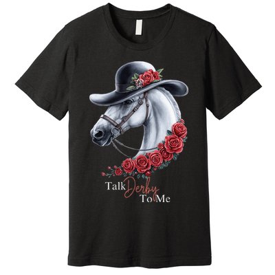 Talk Derby To Me Horse Racing Lover Derby Day Premium T-Shirt