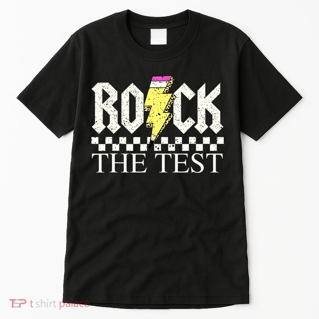 Testing Day Teacher Student Motivational Rock The Test  Tall T-Shirt
