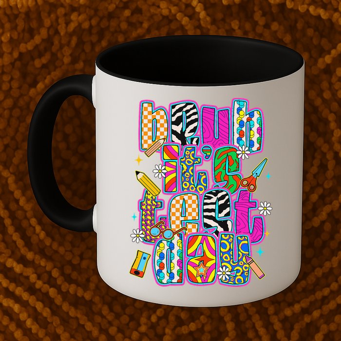 Test Day Teacher Motivation Rock The Test Bruh Its Test Day Mug