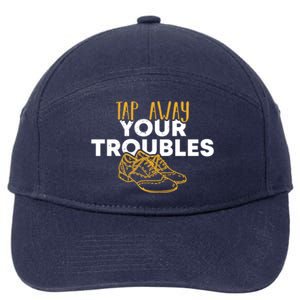 Tap Dancer Tap Away Your Troubles National Tap Dance Day Meaningful Gift 7-Panel Snapback Hat