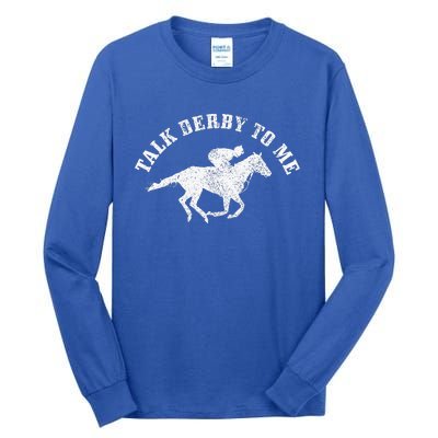 Talk Derby To Me Horse Racing Tall Long Sleeve T-Shirt