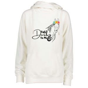 Talk Derby To Me Derby Horse Racing Funny Horse Racing Womens Funnel Neck Pullover Hood