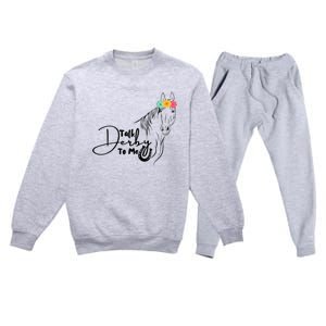 Talk Derby To Me Derby Horse Racing Funny Horse Racing Premium Crewneck Sweatsuit Set