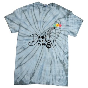 Talk Derby To Me Derby Horse Racing Funny Horse Racing Tie-Dye T-Shirt