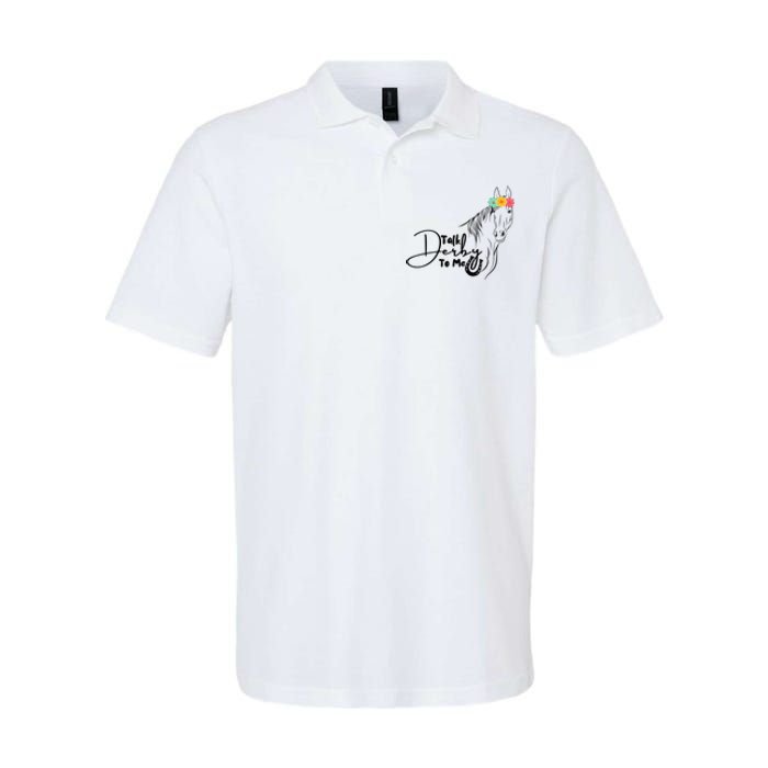 Talk Derby To Me Derby Horse Racing Funny Horse Racing Softstyle Adult Sport Polo