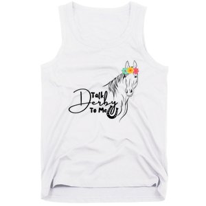 Talk Derby To Me Derby Horse Racing Funny Horse Racing Tank Top