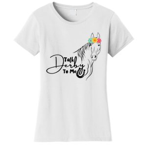 Talk Derby To Me Derby Horse Racing Funny Horse Racing Women's T-Shirt