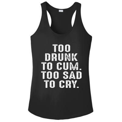 Too Drunk To Cum Too Sad To Cry Ladies PosiCharge Competitor Racerback Tank