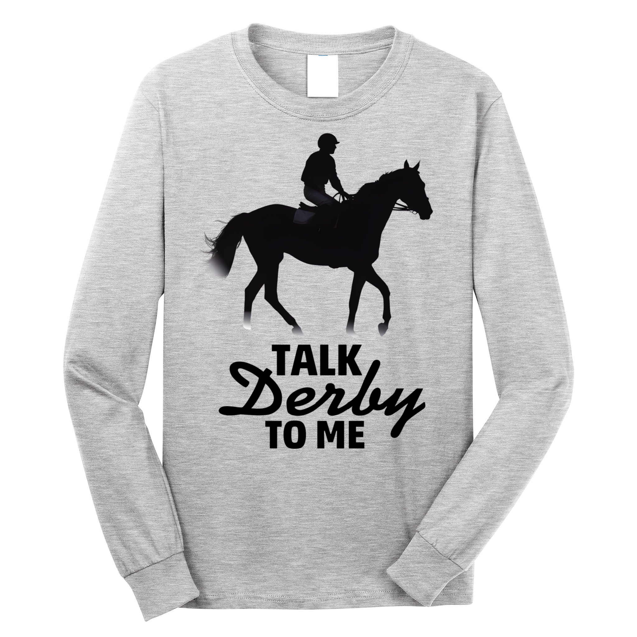 Talk Derby To Me Horse Racing Funny Derby Day Long Sleeve Shirt