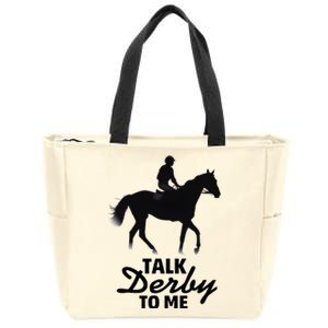 Talk Derby To Me Horse Racing Funny Derby Day Zip Tote Bag