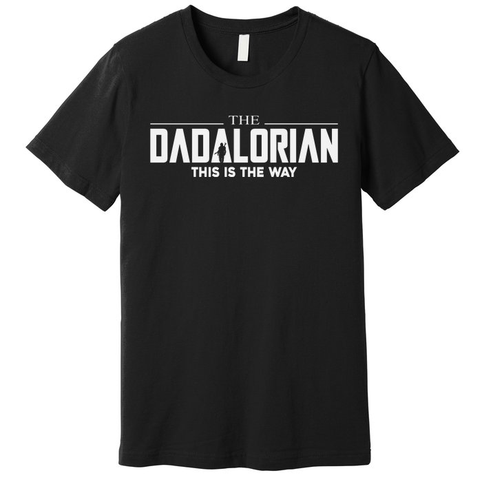 The Dadalorian This Is The Way Fathers Day Premium T-Shirt