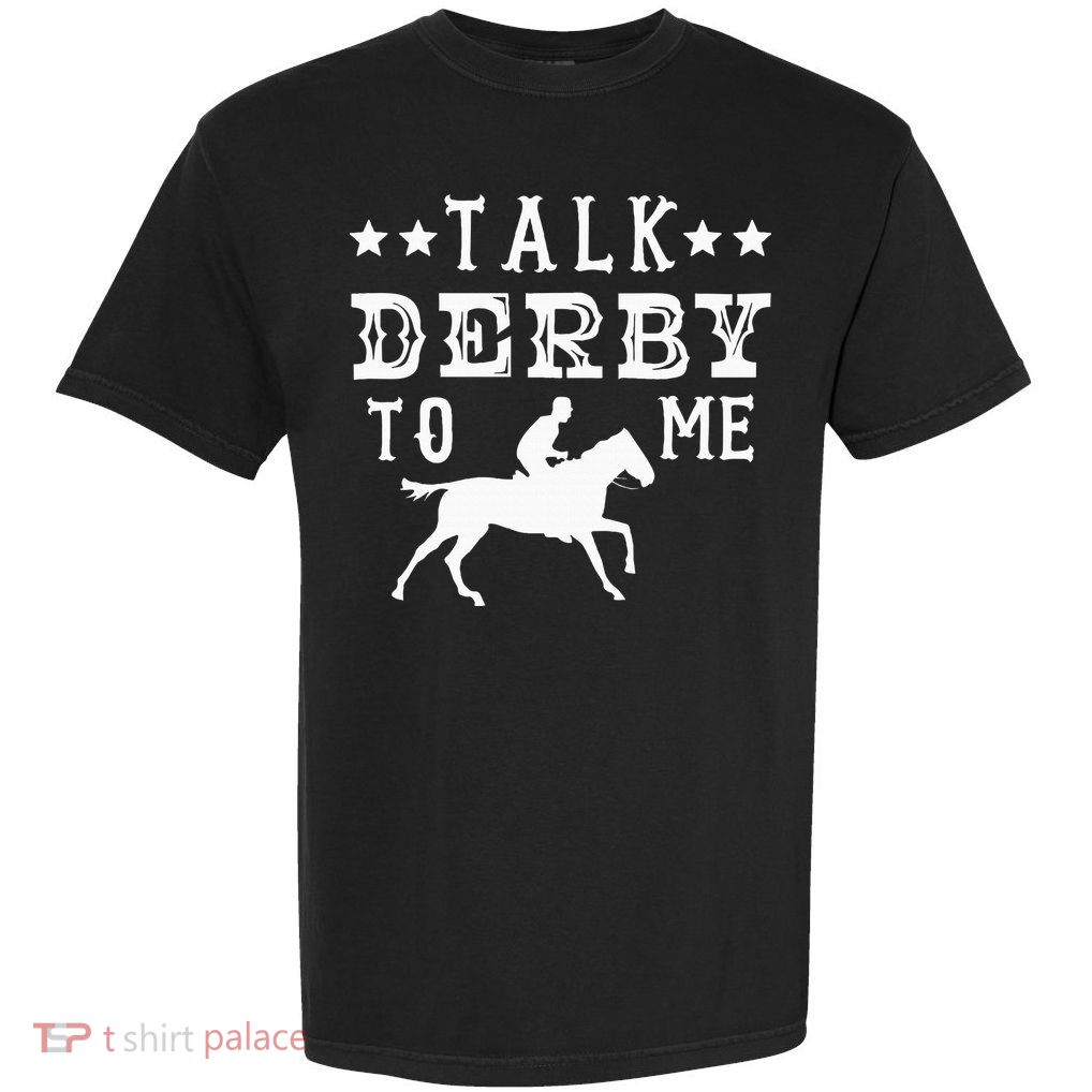 Talk Derby To Me Horse Racing Track Betting Gambling Garment-Dyed Heavyweight T-Shirt