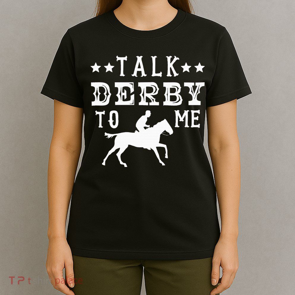 Talk Derby To Me Horse Racing Track Betting Gambling T-Shirt