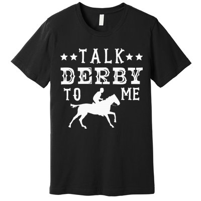 Talk Derby To Me Horse Racing Track Betting Gambling Premium T-Shirt