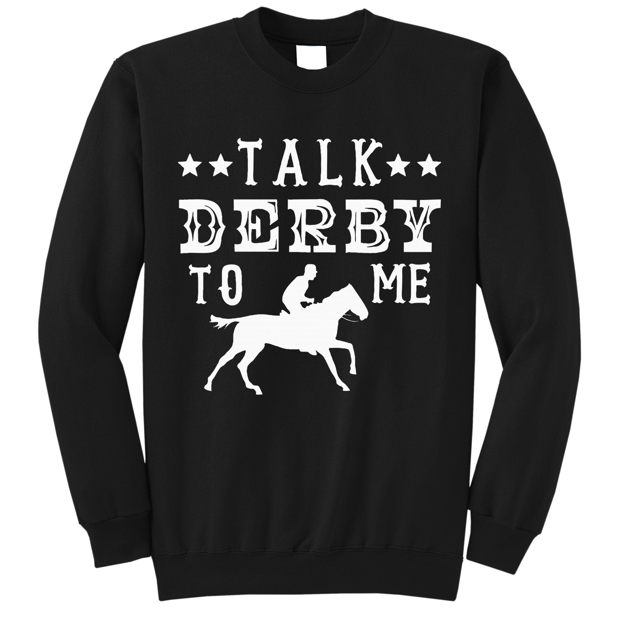 Talk Derby To Me Horse Racing Track Betting Gambling Tall Sweatshirt