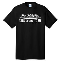 Talk Derby To Me Funny Horse Tall T-Shirt