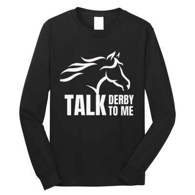 Talk Derby To Me Funny Horse Racing Long Sleeve Shirt