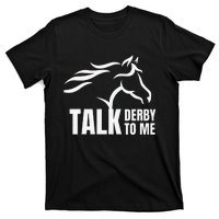 Talk Derby To Me Funny Horse Racing T-Shirt