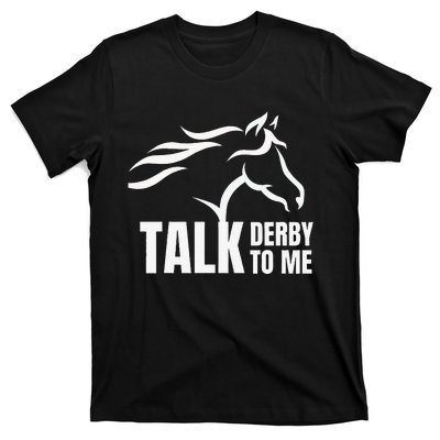 Talk Derby To Me Funny Horse Racing T-Shirt