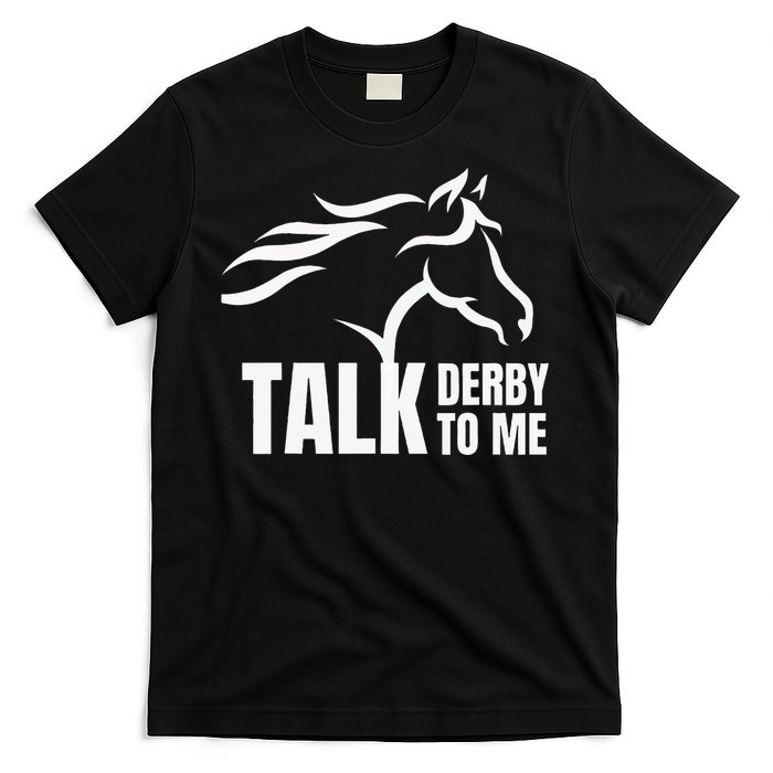 Talk Derby To Me Funny Horse Racing T-Shirt