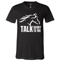 Talk Derby To Me Funny Horse Racing V-Neck T-Shirt