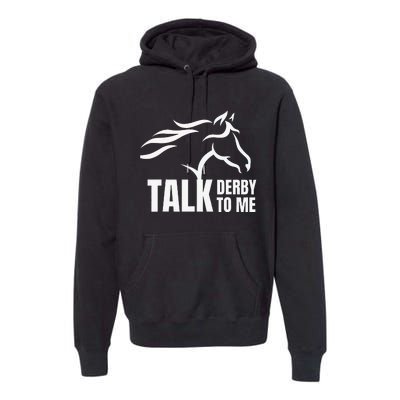 Talk Derby To Me Funny Horse Racing Premium Hoodie