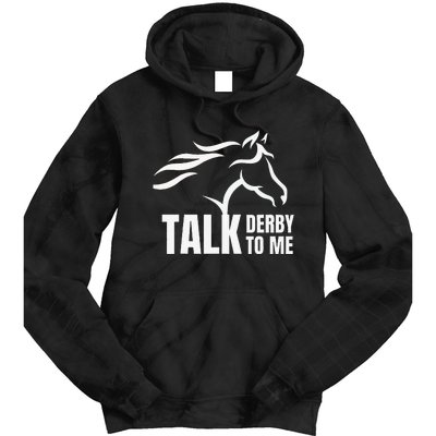 Talk Derby To Me Funny Horse Racing Tie Dye Hoodie