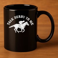 Talk Derby To Me Horse Racing Funny Gift 11oz C Handle Ceramic Mug